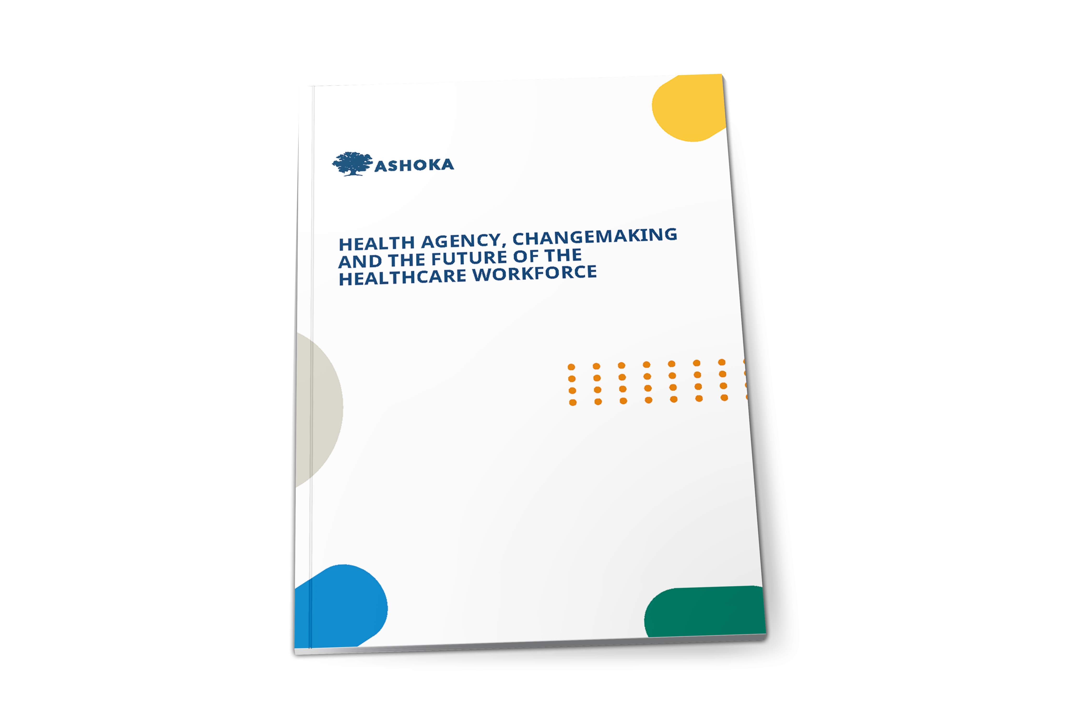 HEALTH AGENCY, CHANGEMAKING AND THE FUTURE OF THE HEALTHCARE WORKFORCE