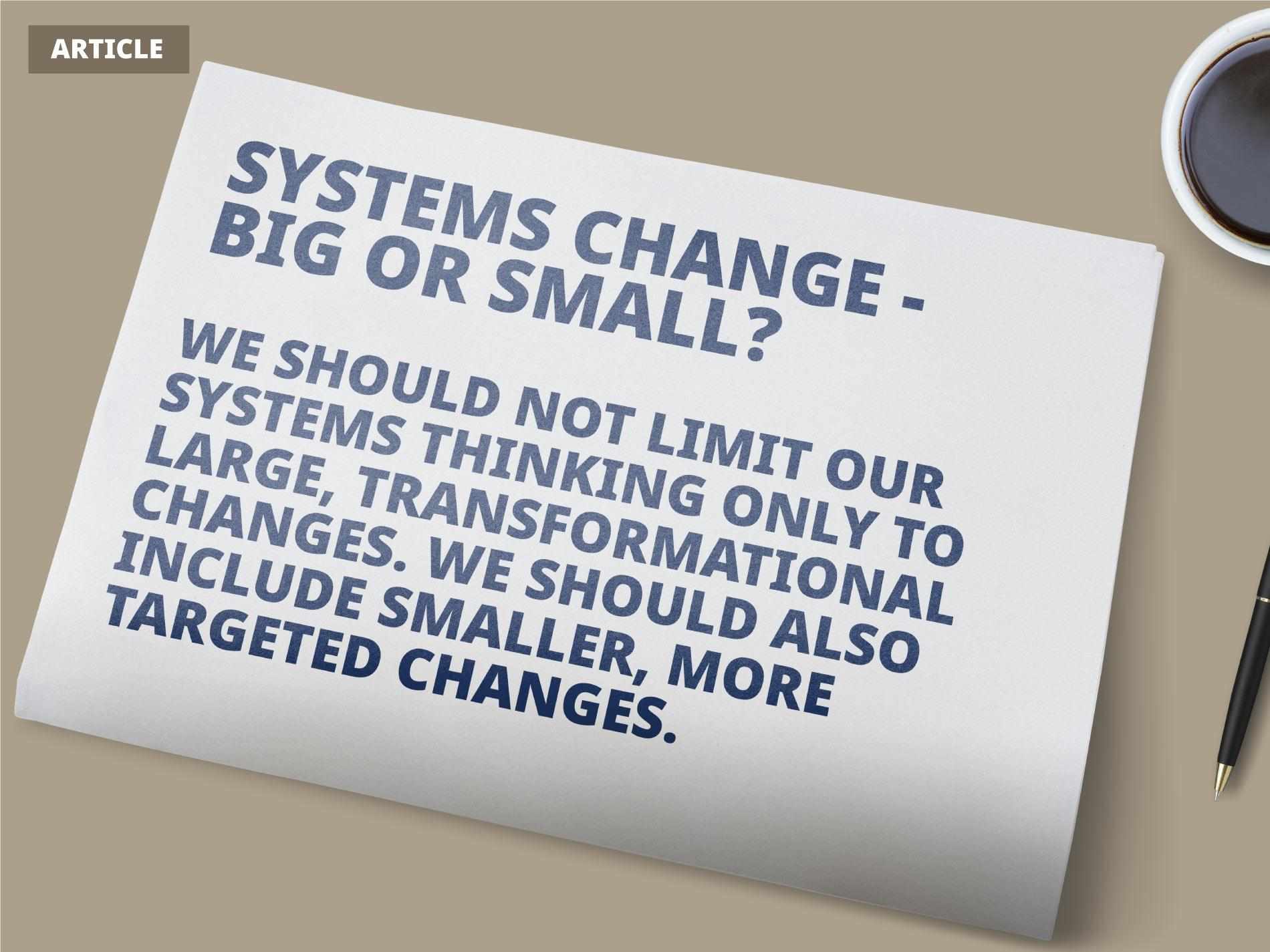systems change big or small