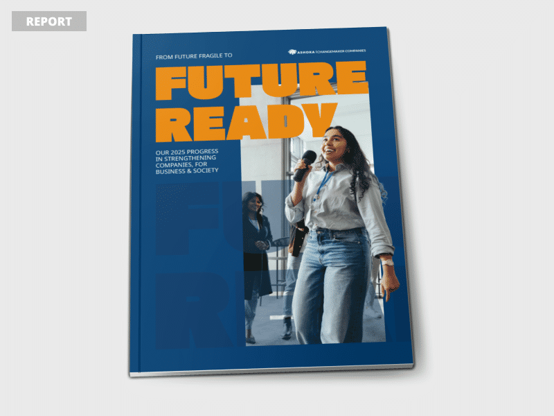From Future Fragile to Future Ready: Ashoka Changemaker Companies